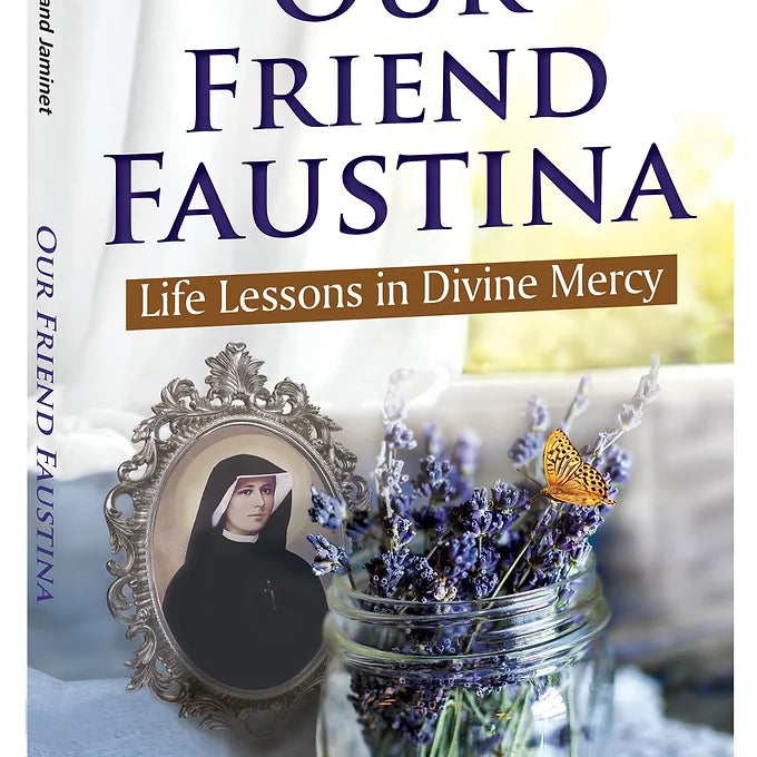 Our Friend Faustina: Life Lessons in Divine Mercy - Paperback