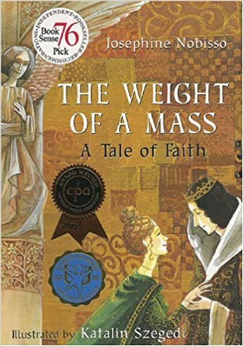 The Weight of A Mass - A Tale of Faith by Josephine Nobisso