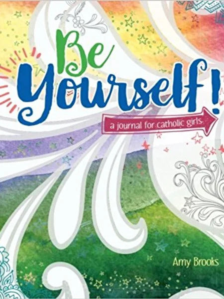 Be Yourself!: A Journal for Catholic Girls