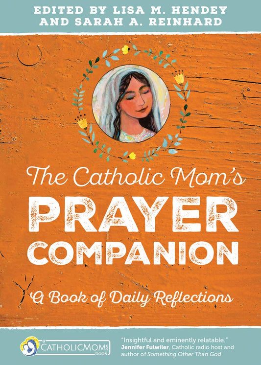 The Catholic Mom’s Prayer Companion